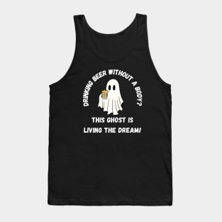 Drinking beer without a body? This ghost is living the dream! Cute Halloween ghost drinking beer Tank Top